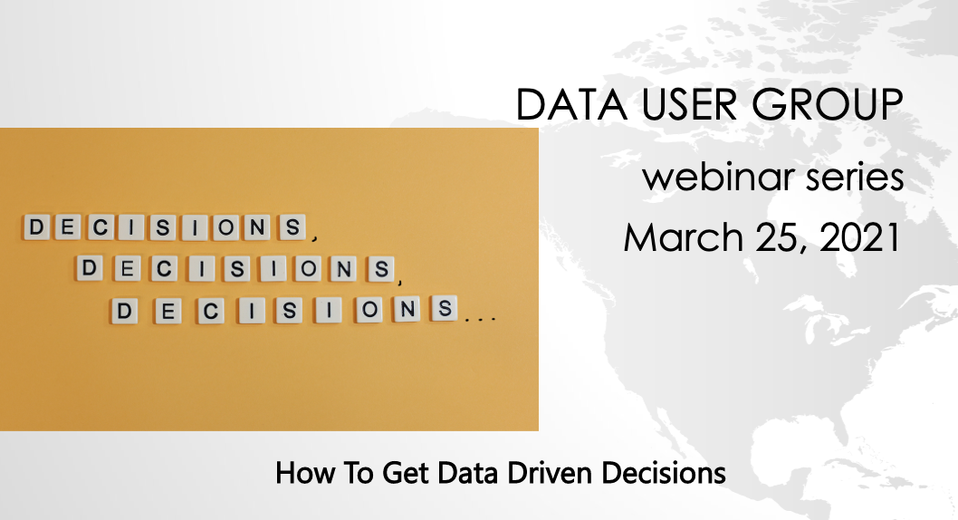 Data User Group: How To Get Data Driven Decisions