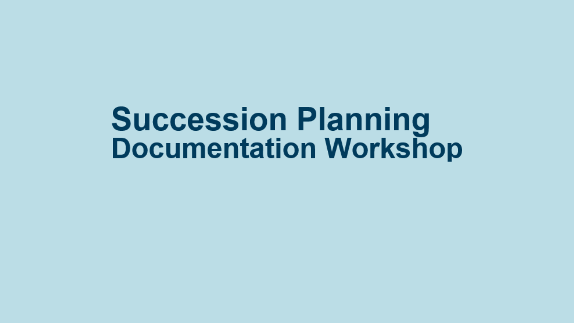 Succession Planning Documentation Workshop for Agency Relations