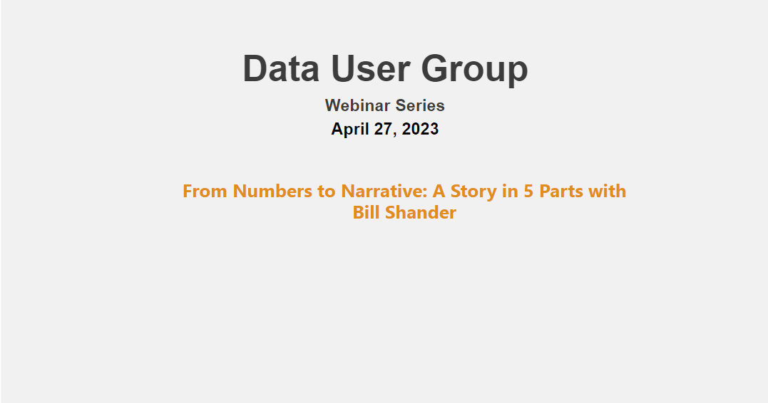 Data User Group: From Numbers to Narrative: A Story in 5 Parts